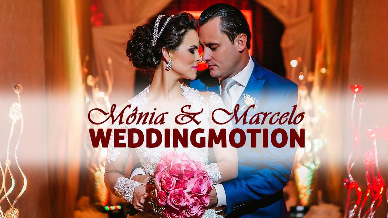 Mônia & Marcelo - Wedding Motion